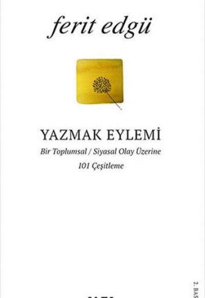 Yazmak Eylemi - Bir Toplumsal Siyasal Olay Üzerine 101 Çeşitleme