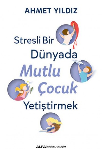 Stresli Bir Dünyada Mutlu Çocuk Yetiştirmek