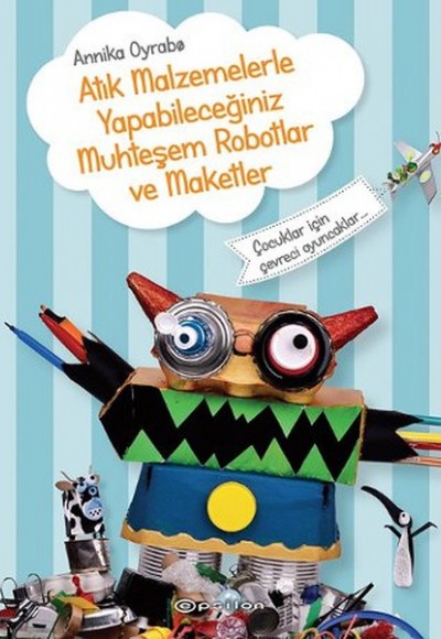 Atık Malzemelerle Yapabileceğiniz Muhteşem Robotlar ve Maketler