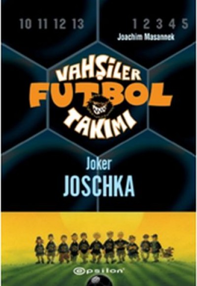 Vahşiler Futbol Takımı 9 - Joker Joschka (Ciltli)