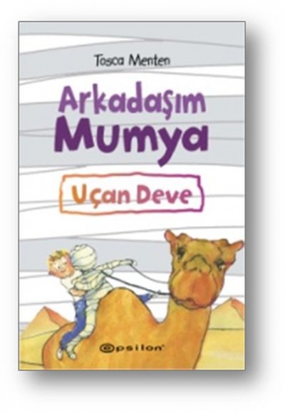 Arkadaşım Mumya : Uçan Deve (Ciltli)