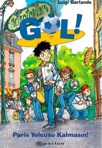 Gol!-Paris Yolcusu Kalmasın (Ciltli)