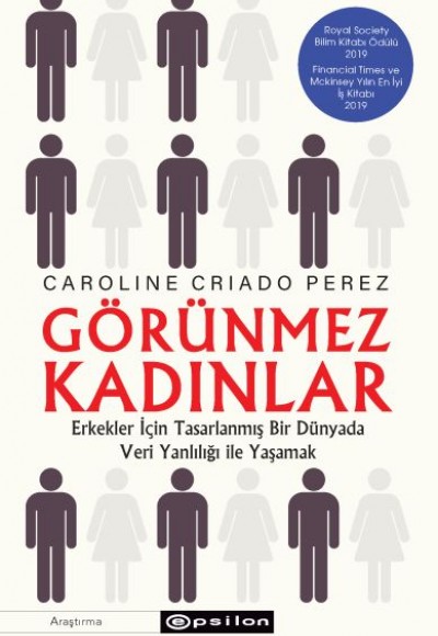 Görünmez Kadınlar - Erkekler İçin Tasarlanmış Bir Dünyada Veri Yanlılığı İle Yaşamak