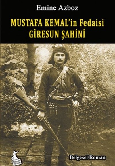 Mustafa Kemal'in Fedaisi Giresun Şahini
