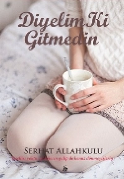 Diyelim Ki Gitmedin