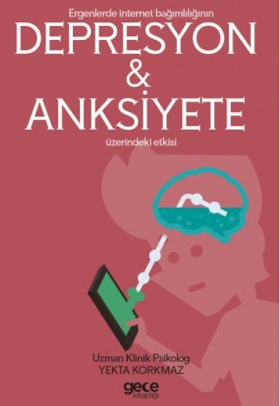 Ergenlerde İnternet Bağımlılığının Depresyon ve Anksiyete Üzerindeki Etkisi