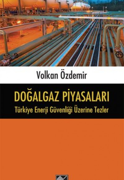 Doğalgaz Piyasaları - Türkiye Enerji Güvenliği Üzerine Tezler