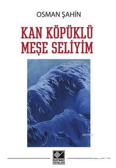 Kan Köpüklü Meşe Seliyim