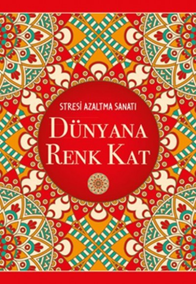 Dünyana Renk Kat - Stresi Azaltma Sanatı