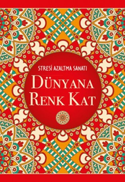 Dünyana Renk Kat - Stresi Azaltma Sanatı