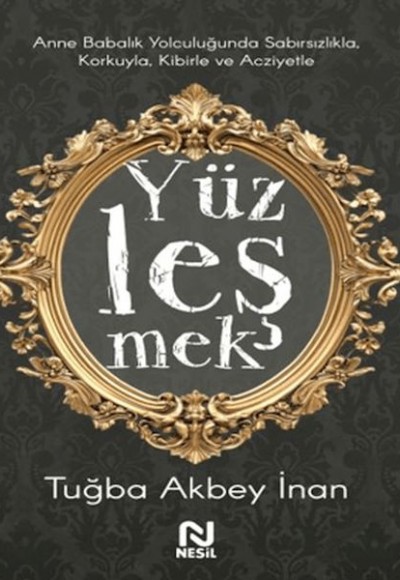 Anne Babalık Yolculuğunda Sabırsızlıkla Korkuyla, Kibirle ve Acziyetle Yüzleşmek