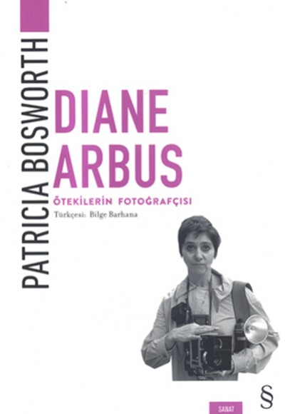 Diane Arbus - Ötekilerin Fotoğrafçısı