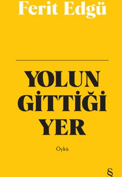 Yolun Gittiği Yer (Bez Ciltli)