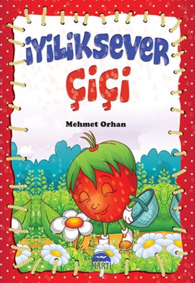 Çiçi Masal Serisi - İyiliksever Çiçi