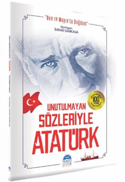 Unutulmayan Sözleriyle Atatürk