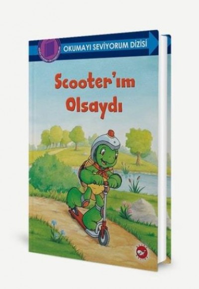 Okumayı Seviyorum Dizisi - Scooter’ım Olsaydı