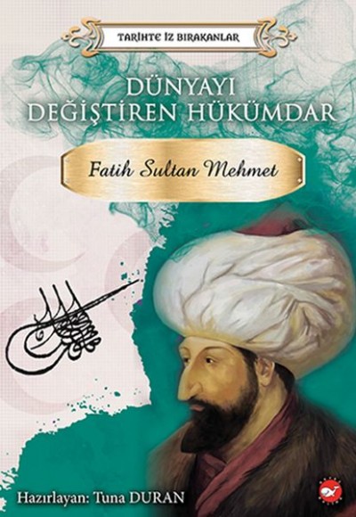 Tarihte İz Bırakanlar - Dünyayı Değiştiren Hükümdar - Fatih Sultan Mehmet