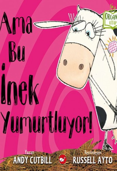 Ama Bu İnek Yumurtluyor! - Organik Kitaplar