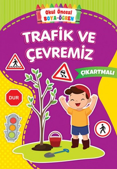 Okul Öncesi Boya-Öğren - Trafik ve Çevremiz - Çıkartmalı