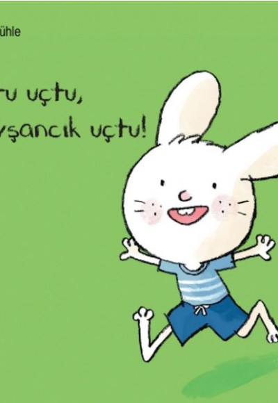 Uçtu Uçtu, Tavşancık Uçtu! Uçtu Uçtu, Tavşancık Uçtu!