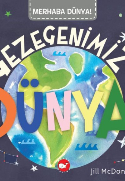 Merhaba Dünya - Gezegenimiz Dünya Merhaba Dünya - Gezegenimiz Dünya