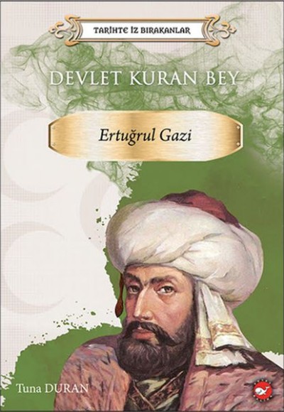 Tarihte İz Bırakanlar - Devlet Kuran Bey - Ertuğrul Gazi