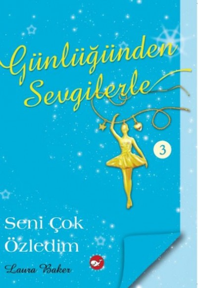 Günlüğünden Sevgilerle 3 - Seni Çok Özledim Günlüğünden Sevgilerle 3 - Seni Çok Özledim