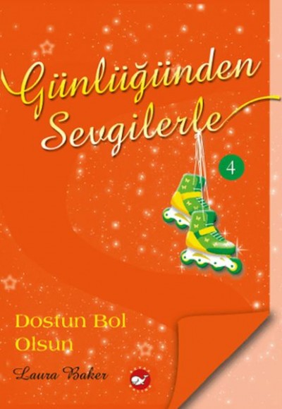 Günlüğünden Sevgilerle 4 - Dostun Bol Olsun Günlüğünden Sevgilerle 4 - Dostun Bol Olsun