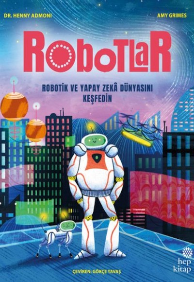 Robotlar: Robotik ve Yapay Zekâ Dünyasını Keşfedin Robotlar: Robotik ve Yapay Zekâ Dünyasını Keşfedin