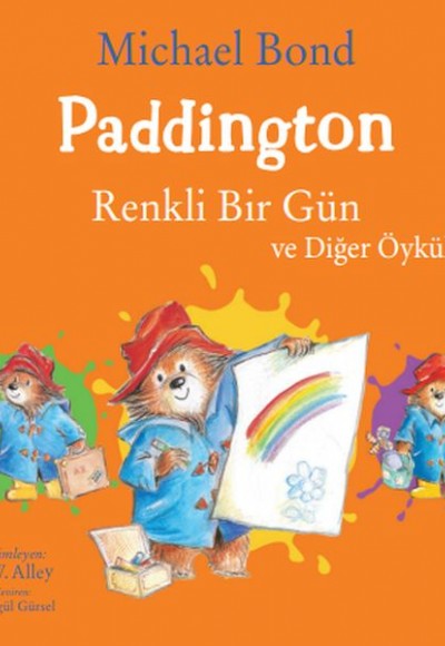 Paddington: Renkli Bir Gün ve Diğer Öyküler Paddington: Renkli Bir Gün ve Diğer Öyküler