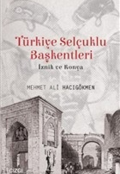 Türkiye Selçuklu Başkentleri - İznik ve Konya