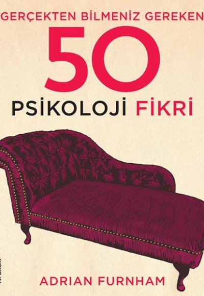 Gerçekten Bilmeniz Gereken 50 Psikoloji Fikri