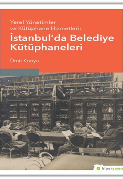 Yerel Yönetimler ve Kütüphane Hizmetleri - İstanbul’da Belediye Kütüphaneleri