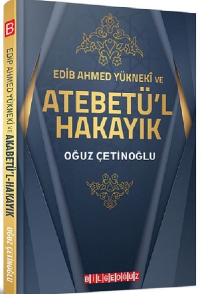 Edib Ahmed Yükneki ve Atebetü'l Hakayık