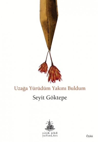 Uzağa Yürüdüm Yakını Buldum