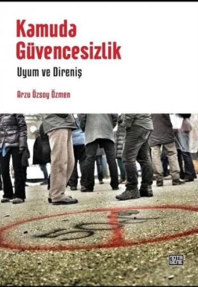 Kamuda Güvencesizlik - Uyum ve Direniş