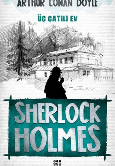 Sherlock Holmes - Üç Çatılı Ev