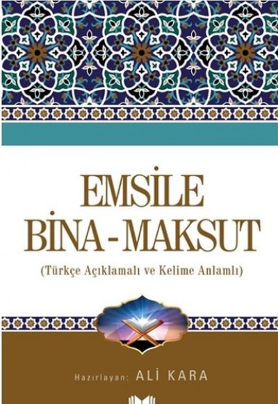 Emsile Bina Maksut - Türkçe Açıklamalı ve Kelime Anlamlı