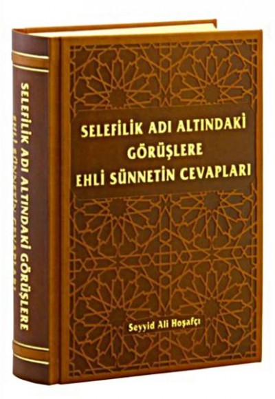 Selefilik Adı Altındaki Görüşlere Ehli Sünnetin Cevapları