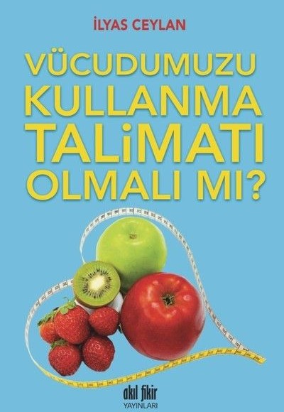 Vücudumuzu Kullanma Talimatı Olmalı mı?