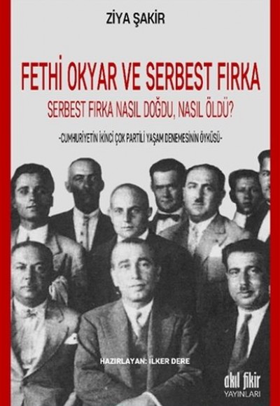 Fethi Okyar ve Serbest Fırka: Serbest Fırka Nasıl Doğdu Nasıl Öldü?