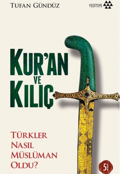 Kur'an ve Kılıç; Türkler Nasıl Müslüman Oldu?-Ciltsiz