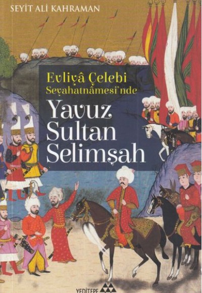 Evliya Çelebi Seyehatnamesi'nde - Yavuz Sultan Selimşah