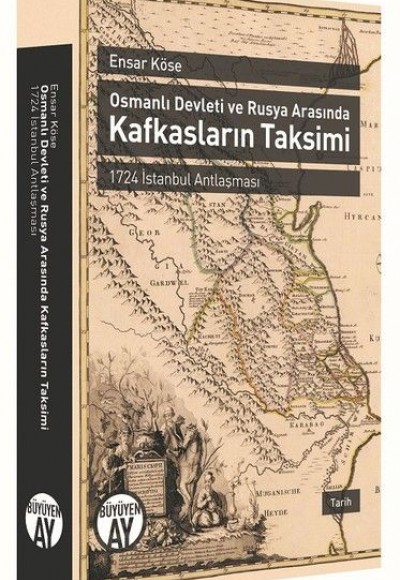Osmanlı Devleti ve Rusya Arasında Kafkasların Takvimi - 1724 İstanbul Antlaşması