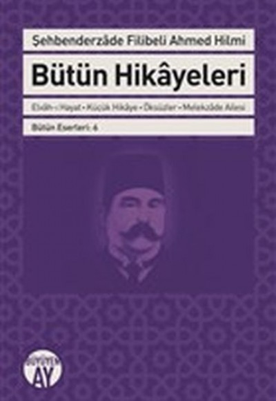 Şehbenderzade Filibeli Ahmed Hilmi Bütün Hikayeleri