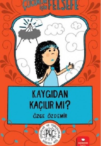 Kaygıdan Kaçılır Mı? - Çocuklar İçin Felsefe