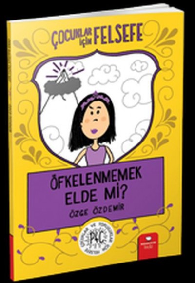 Öfkelenmemek Elde Mi? - Çocuklar İçin Felsefe