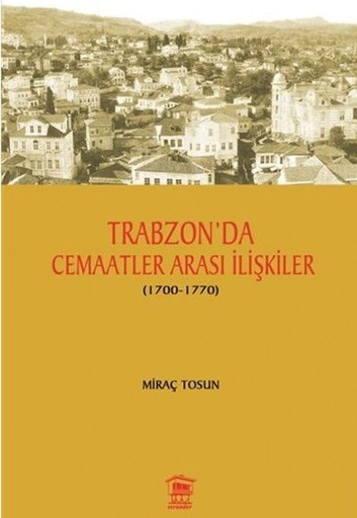 Trabzon' da Cemaatler Arası İlişkiler (1700 - 1770)