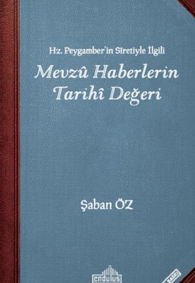 Hz Peygamberin Siretiyle İlgili Mevzu Haberlerin Tarihi Değeri