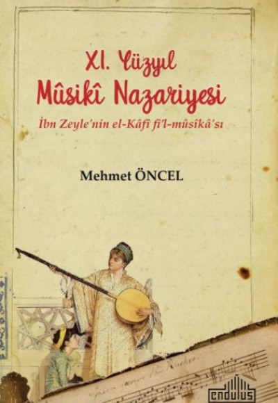 11. Yüzyıl Musiki Nazariyesi - İbn Zeyle'nin el-Kâfî fi’l-mûsîkâ'sı